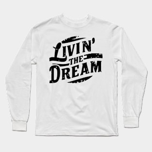 Livin the Dream Long Sleeve T-Shirt